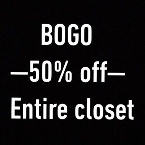 BOGO 50% off ENTIRE closet